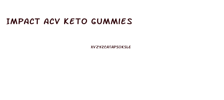 Impact Acv Keto Gummies