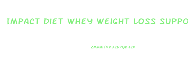 Impact Diet Whey Weight Loss Support