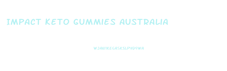 Impact Keto Gummies Australia