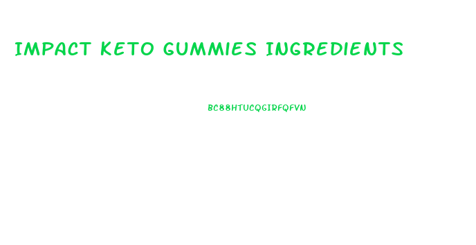 Impact Keto Gummies Ingredients