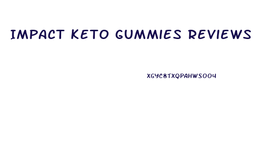 Impact Keto Gummies Reviews