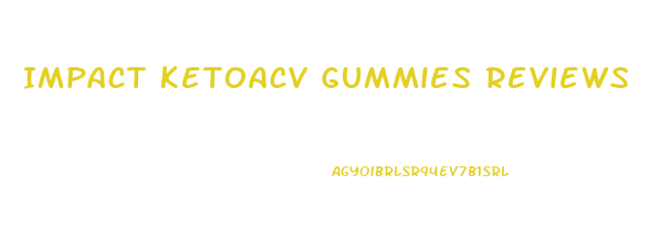 Impact Ketoacv Gummies Reviews