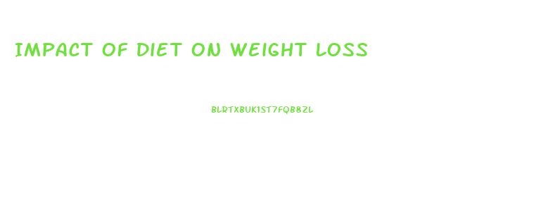 Impact Of Diet On Weight Loss