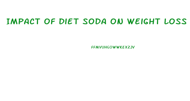 Impact Of Diet Soda On Weight Loss