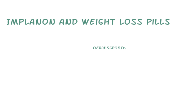 Implanon And Weight Loss Pills