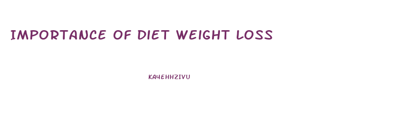 Importance Of Diet Weight Loss