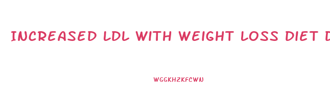 Increased Ldl With Weight Loss Diet Doctor