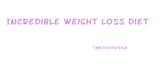 Incredible Weight Loss Diet