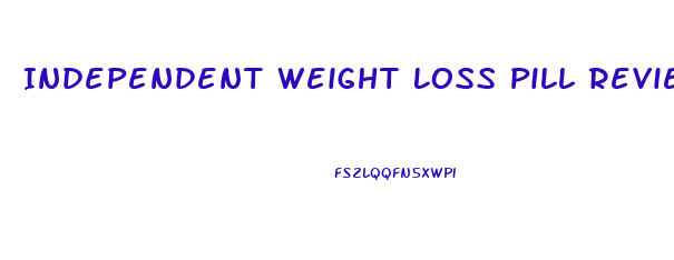 Independent Weight Loss Pill Reviews