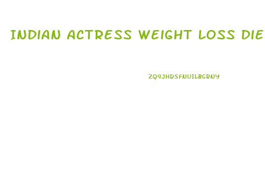 Indian Actress Weight Loss Diet