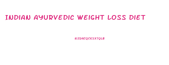 Indian Ayurvedic Weight Loss Diet