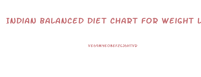 Indian Balanced Diet Chart For Weight Loss