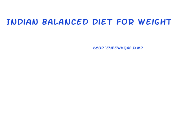 Indian Balanced Diet For Weight Loss