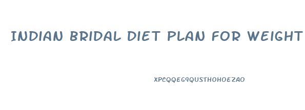 Indian Bridal Diet Plan For Weight Loss