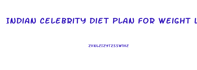 Indian Celebrity Diet Plan For Weight Loss