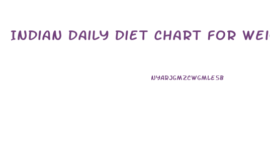 Indian Daily Diet Chart For Weight Loss