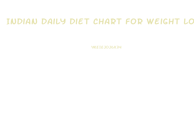 Indian Daily Diet Chart For Weight Loss