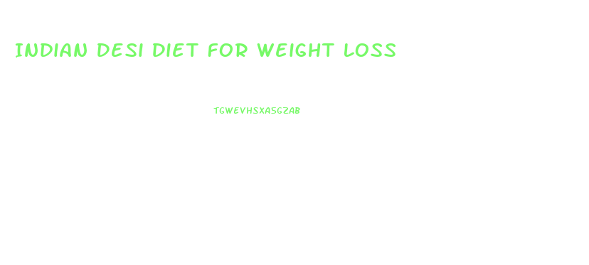 Indian Desi Diet For Weight Loss
