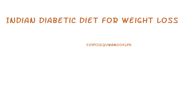 Indian Diabetic Diet For Weight Loss