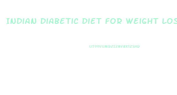 Indian Diabetic Diet For Weight Loss