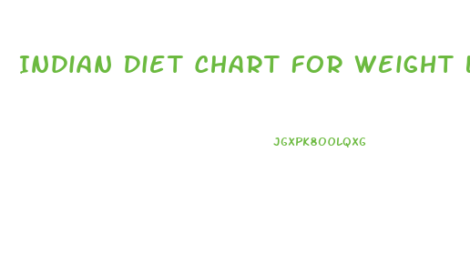 Indian Diet Chart For Weight Loss In 10 Days