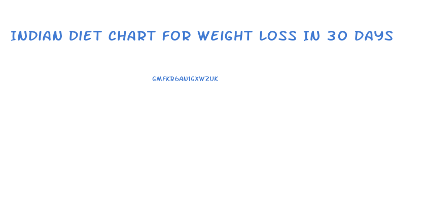 Indian Diet Chart For Weight Loss In 30 Days