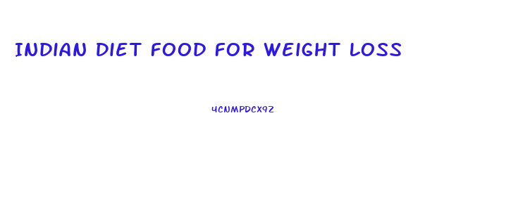 Indian Diet Food For Weight Loss