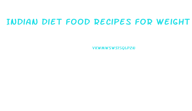 Indian Diet Food Recipes For Weight Loss In Hindi