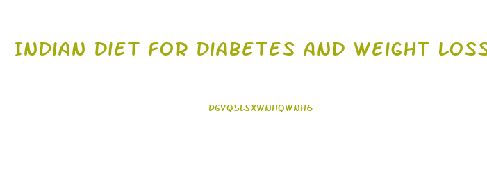Indian Diet For Diabetes And Weight Loss