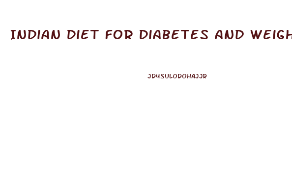 Indian Diet For Diabetes And Weight Loss