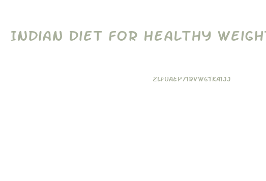 Indian Diet For Healthy Weight Loss