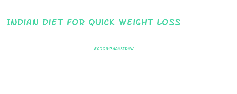 Indian Diet For Quick Weight Loss