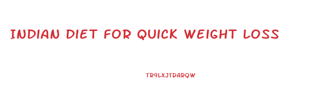 Indian Diet For Quick Weight Loss