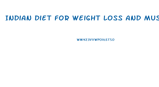 Indian Diet For Weight Loss And Muscle Gain