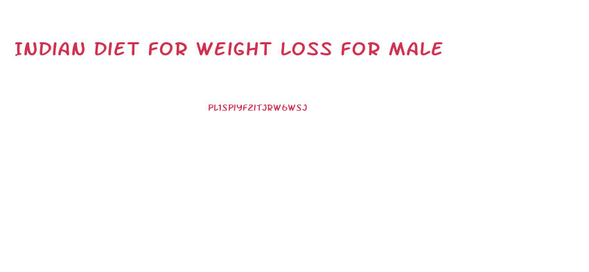 Indian Diet For Weight Loss For Male