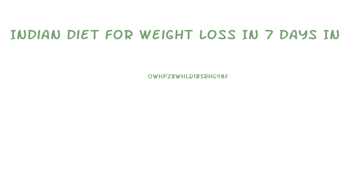 Indian Diet For Weight Loss In 7 Days In Tamil