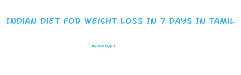 Indian Diet For Weight Loss In 7 Days In Tamil