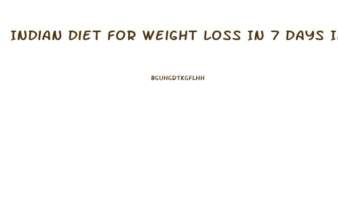 Indian Diet For Weight Loss In 7 Days In Tamil