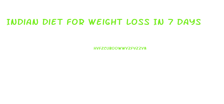 Indian Diet For Weight Loss In 7 Days