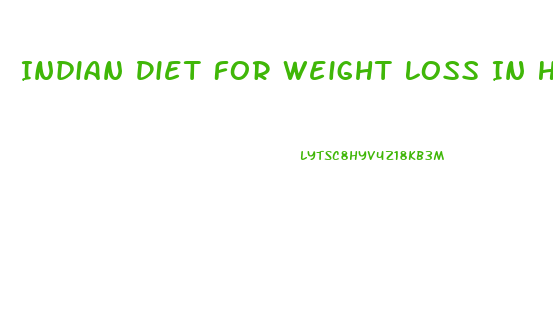 Indian Diet For Weight Loss In Hindi