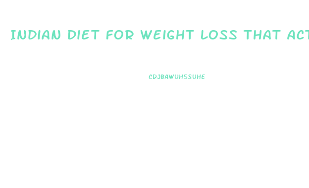 Indian Diet For Weight Loss That Actually Works