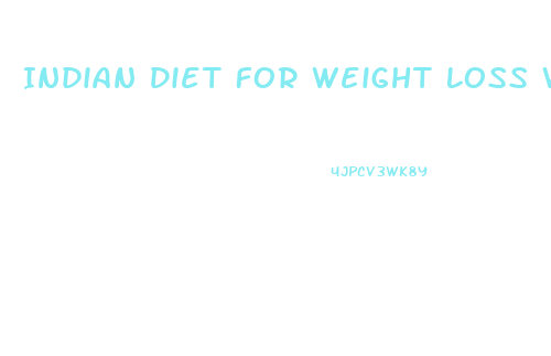 Indian Diet For Weight Loss With Gym