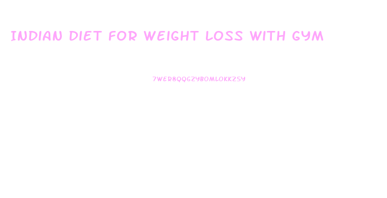 Indian Diet For Weight Loss With Gym