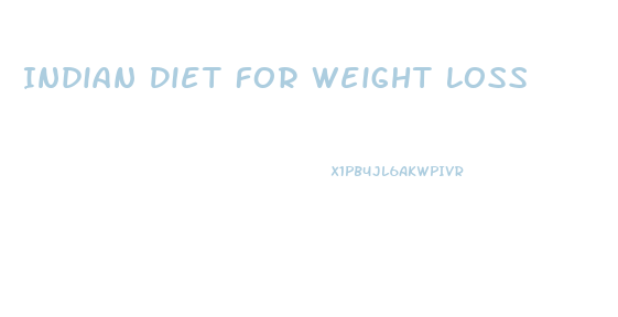 Indian Diet For Weight Loss