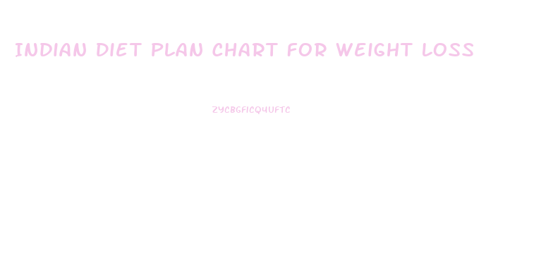 Indian Diet Plan Chart For Weight Loss