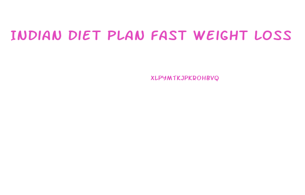 Indian Diet Plan Fast Weight Loss