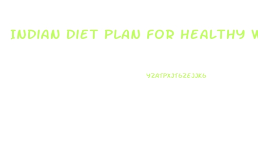 Indian Diet Plan For Healthy Weight Loss