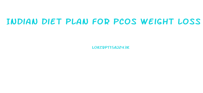 Indian Diet Plan For Pcos Weight Loss