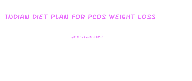 Indian Diet Plan For Pcos Weight Loss