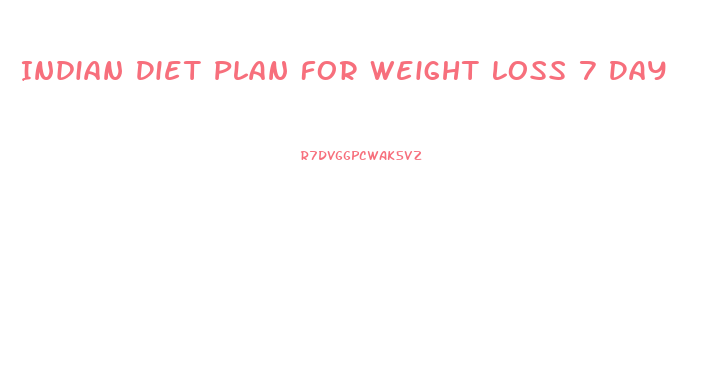 Indian Diet Plan For Weight Loss 7 Day